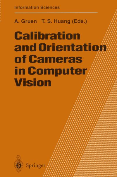 Cover for Armin Gruen · Calibration and Orientation of Cameras in Computer Vision - Springer Series in Information Sciences (Paperback Book) [Softcover reprint of hardcover 1st ed. 2001 edition] (2010)