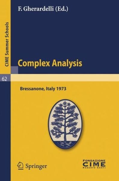 Cover for F Gherardelli · Complex Analysis: Lectures Given at a Summer School of the Centro Internazionale Matematico Estivo (C.i.m.e.) Held in Bressanone (Bolzan (.) (Taschenbuch) (2010)