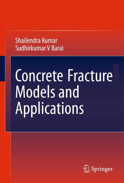 Cover for Shailendra Kumar · Concrete Fracture Models and Applications (Hardcover bog) [2011 edition] (2011)