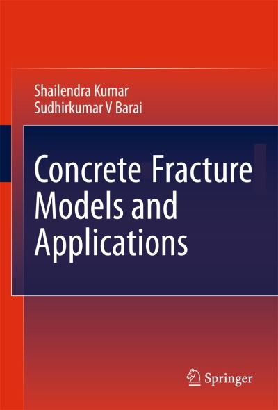 Cover for Shailendra Kumar · Concrete Fracture Models and Applications (Gebundenes Buch) [2011 edition] (2011)
