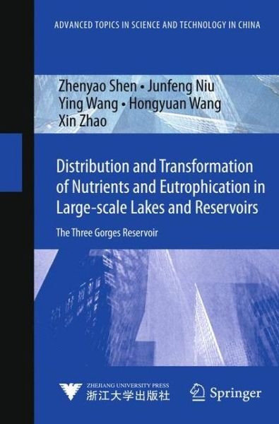 Cover for Zhenyao Shen · Distribution and Transformation of Nutrients in Large-scale Lakes and Reservoirs: The Three Gorges Reservoir - Advanced Topics in Science and Technology in China (Hardcover Book) [2013 edition] (2013)
