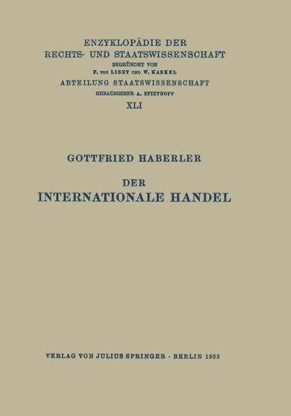 Der Internationale Handel: Theorie Der Weltwirtschaftlichen Zusammenhange Sowie Darstellung Und Analyse Der Aussenhandelspolitik - Gottfried Haberler - Bøger - Springer-Verlag Berlin and Heidelberg Gm - 9783642505638 - 1933