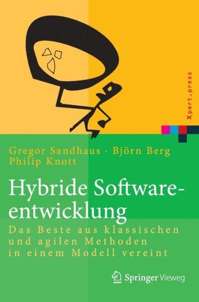 Cover for Bjoern Berg · Hybride Softwareentwicklung: Das Beste Aus Klassischen Und Agilen Methoden in Einem Modell Vereint - Xpert.Press (Hardcover Book) [2014 edition] (2014)
