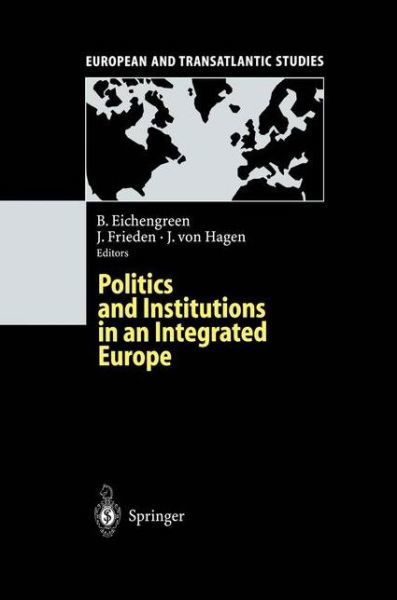 Cover for Barry Eichengreen · Politics and Institutions in an Integrated Europe - European and Transatlantic Studies (Taschenbuch) [Softcover reprint of the original 1st ed. 1995 edition] (2013)