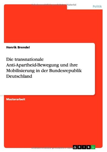 Cover for Henrik Brendel · Die transnationale Anti-Apartheid-Bewegung und ihre Mobilisierung in der Bundesrepublik Deutschland (Paperback Book) [German edition] (2012)