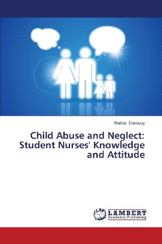 Cover for Wafaa Elarousy · Child Abuse and Neglect: Student Nurses' Knowledge and Attitude (Paperback Bog) (2013)