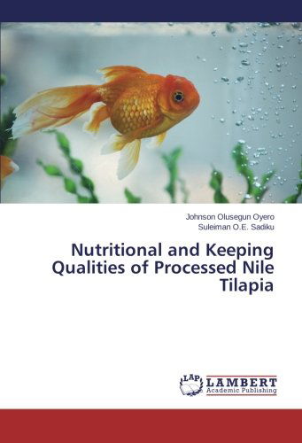 Cover for Suleiman O.e. Sadiku · Nutritional and Keeping Qualities of Processed Nile Tilapia (Paperback Book) (2014)