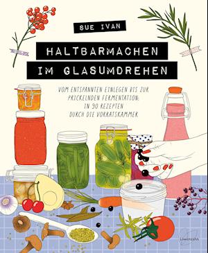 Cover for Sue Ivan · Haltbarmachen im Glasumdrehen (Book) (2022)