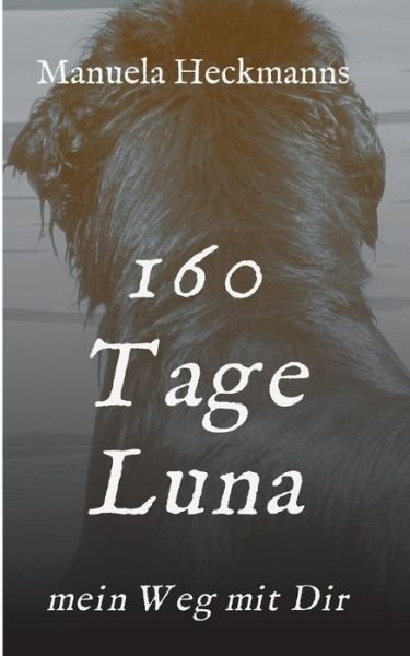 Cover for Heckmanns · 160 Tage Luna (Buch) (2015)