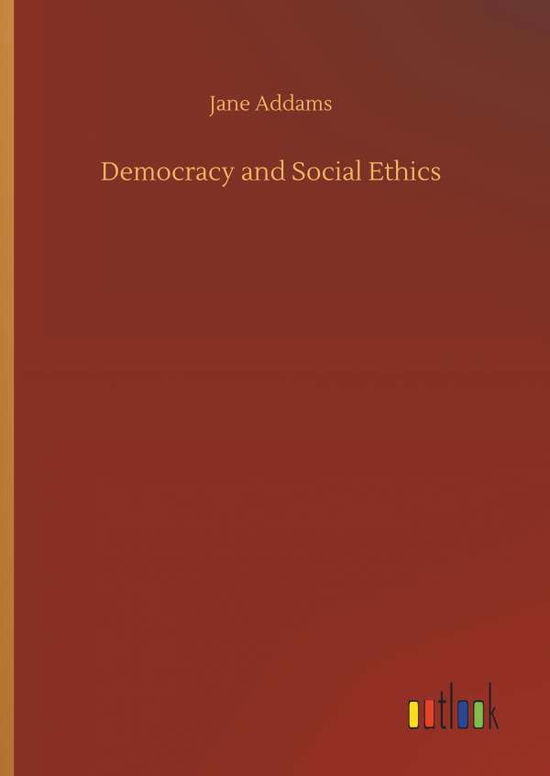 Cover for Addams · Democracy and Social Ethics (Bok) (2019)