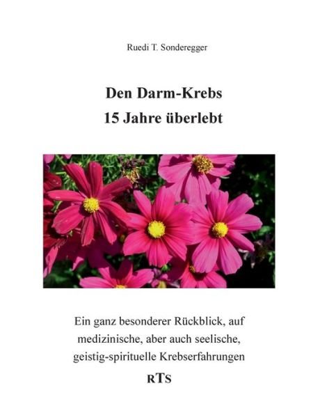 Cover for Ruedi T Sonderegger · Den Darmkrebs 15 Jahre uberlebt (Taschenbuch) (2016)