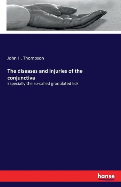 The diseases and injuries of t - Thompson - Books -  - 9783742805638 - July 23, 2016