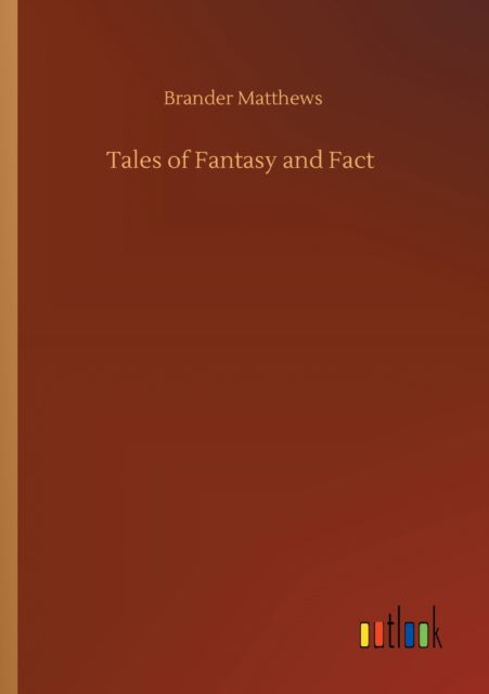 Cover for Brander Matthews · Tales of Fantasy and Fact (Pocketbok) (2020)