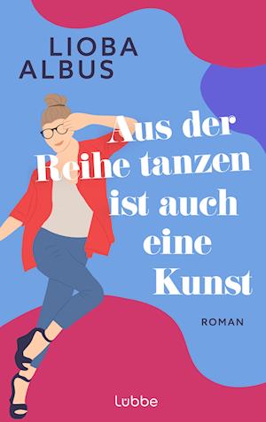 Cover for Lioba Albus · Aus der Reihe tanzen ist auch eine Kunst (Book) (2024)
