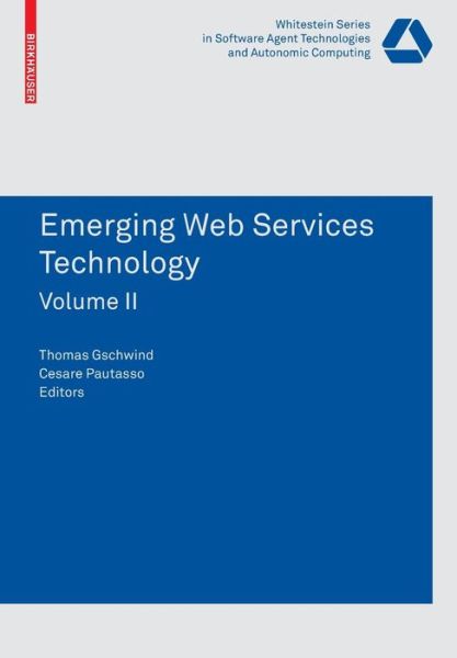 Thomas Gschwind · Emerging Web Services Technology, Volume II - Whitestein Series in Software Agent Technologies and Autonomic Computing (Paperback Book) [2008 edition] (2008)