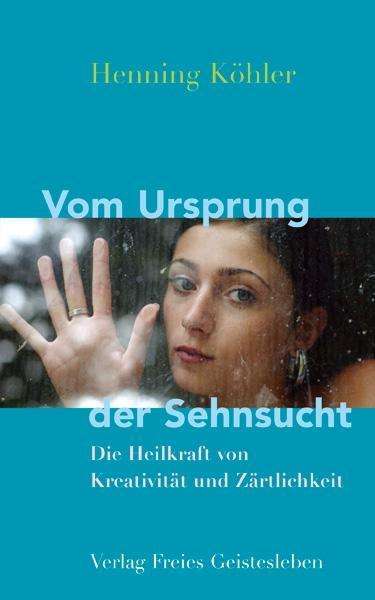 Cover for Henning Köhler · Vom Ursprung Der Sehnsucht (Book)