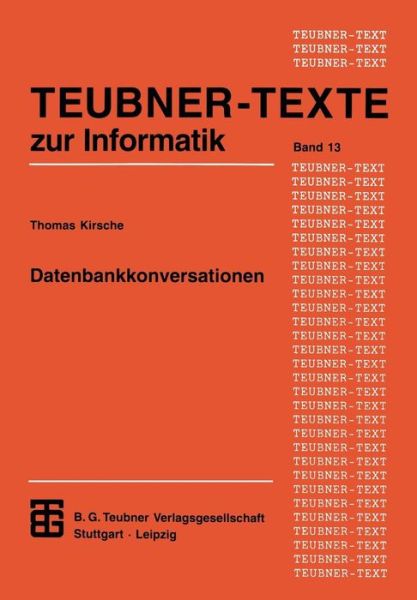 Cover for Thomas Kirsche · Datenbankkonversationen: Unterstutzung Kooperativer Gruppenarbeit Aus Datenorientierter Sicht - Teubner Texte Zur Informatik (Paperback Book) (1995)