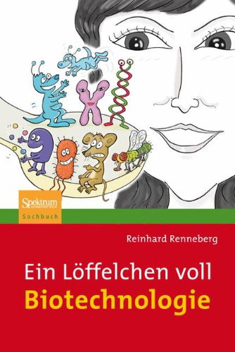 Ein Loeffelchen Voll Biotechnologie - Reinhard Renneberg - Books - Spektrum Akademischer Verlag - 9783827425638 - July 5, 2010