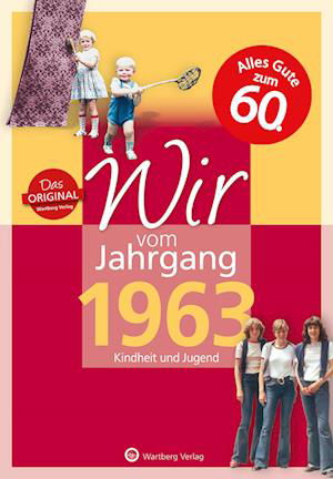 Wir vom Jahrgang 1963 - Kindheit und Jugend: 60. Geburtstag - Carolin Hövel ten - Książki - Wartberg - 9783831330638 - 2 lutego 2023