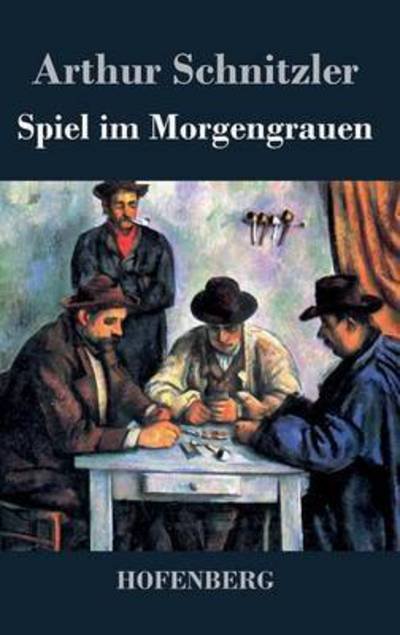 Cover for Arthur Schnitzler · Spiel Im Morgengrauen (Innbunden bok) (2016)