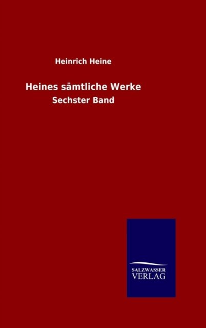 Heines samtliche Werke - Heinrich Heine - Bøger - Salzwasser-Verlag Gmbh - 9783846079638 - 30. december 2015