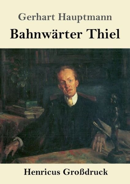 Cover for Gerhart Hauptmann · Bahnwarter Thiel (Grossdruck) (Pocketbok) (2019)