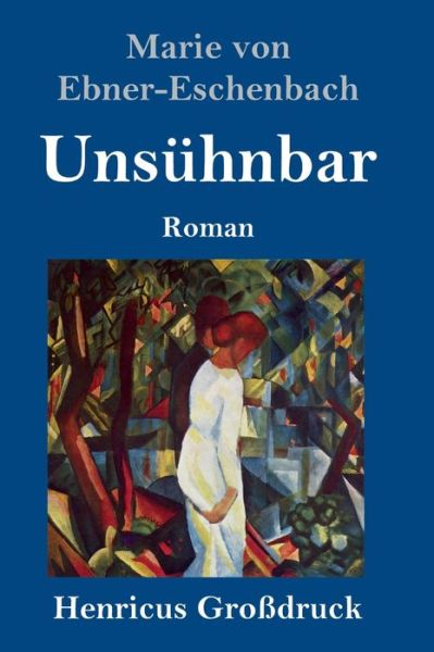 Unsuhnbar (Grossdruck): Roman - Marie Von Ebner-Eschenbach - Bøker - Henricus - 9783847845638 - 24. mai 2020