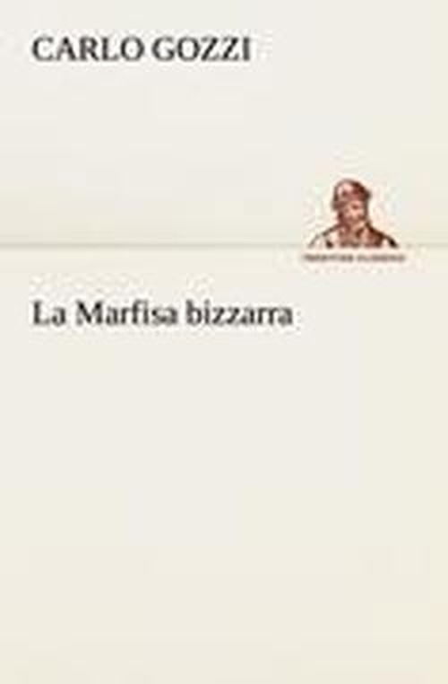 Cover for Carlo Gozzi · La Marfisa Bizzarra (Tredition Classics) (Italian Edition) (Paperback Bog) [Italian edition] (2012)