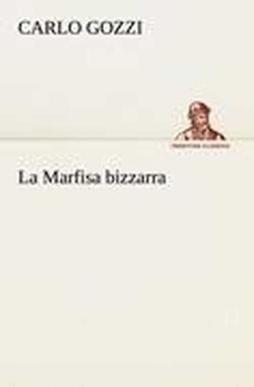 Cover for Carlo Gozzi · La Marfisa Bizzarra (Tredition Classics) (Italian Edition) (Paperback Book) [Italian edition] (2012)