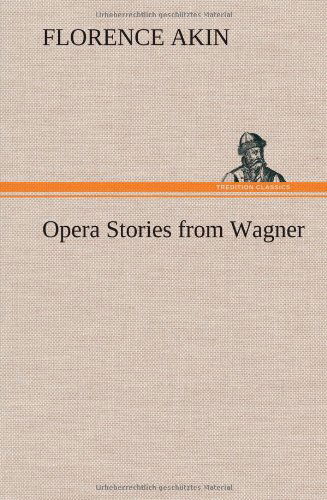 Cover for Florence Akin · Opera Stories from Wagner (Hardcover Book) (2013)