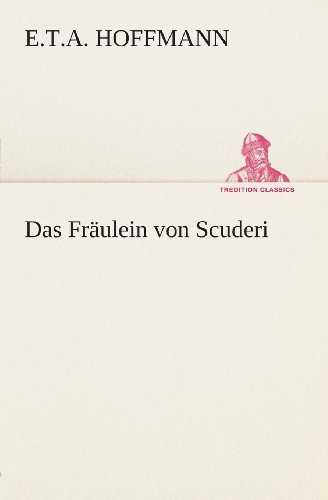 Cover for E.t.a. Hoffmann · Das Fräulein Von Scuderi (Tredition Classics) (German Edition) (Paperback Bog) [German edition] (2013)