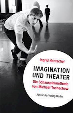 Imagination und Theater - Ingrid Hentschel - Books - Alexander - 9783895815638 - July 11, 2022