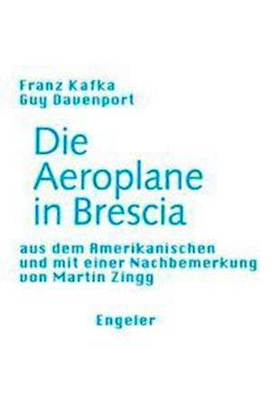 Die Aeroplane in Brescia - Franz Kafka - Livres - Engeler Urs Editor - 9783906050638 - 30 avril 2021