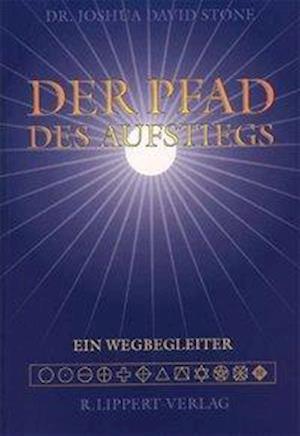 Der Pfad des Aufstiegs - Joshua David Stone - Books - Lippert R. Verlag - 9783933470638 - 2002