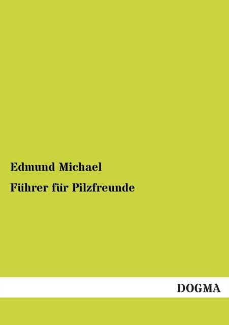 Cover for Edmund Michael · Fuehrer Fuer Pilzfreunde: (1917) (German Edition) (Paperback Book) [German, 1 edition] (2012)