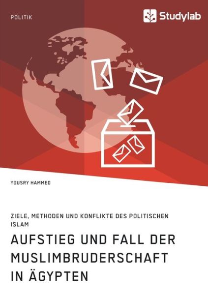 Cover for Yousry Hammed · Aufstieg und Fall der Muslimbruderschaft in AEgypten. Ziele, Methoden und Konflikte des politischen Islam (Paperback Book) (2020)