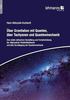 Cover for Hans Matussik-Kuchardt · Uber Gravitation mit Quanten, über Tachyonen und Quantenmechanik (Paperback Book) (2021)