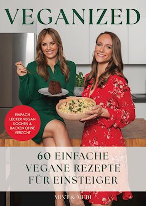 Cover for Mint &amp; Meri · Veganized - Einfach lecker vegan kochen &amp; backen ganz ohne Verzicht (Book) (2023)