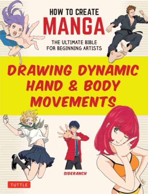 Cover for Sideranch · How to Create Manga: Drawing Dynamic Hand &amp; Body Movements: The Ultimate Bible for Beginning Artists - How To Create Manga Guides (Paperback Bog) (2025)