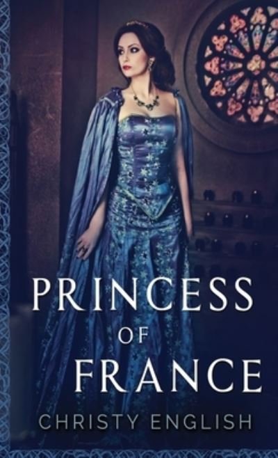 Cover for Christy English · Princess Of France (Inbunden Bok) (2021)