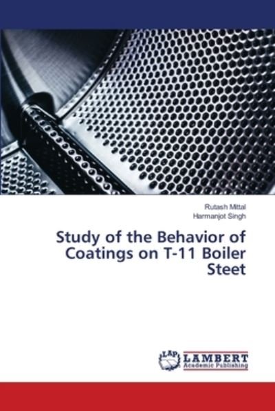 Cover for Rutash Mittal · Study of the Behavior of Coatings on T-11 Boiler Steet (Pocketbok) (2021)