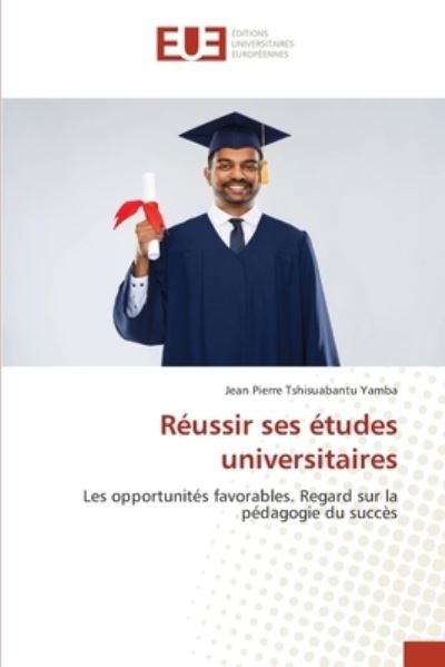 Cover for Jean Pierre Tshisuabantu Yamba · Reussir ses etudes universitaires (Paperback Book) (2021)
