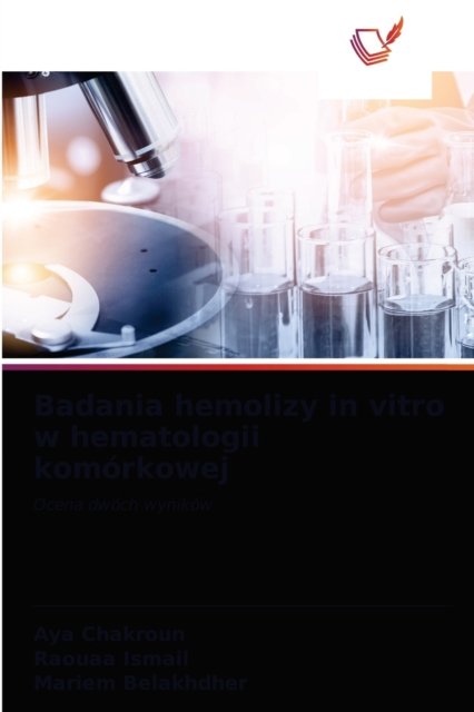 Cover for Aya Chakroun · Badania hemolizy in vitro w hematologii komorkowej (Paperback Book) (2021)