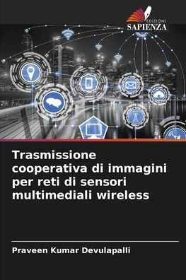 Cover for Praveen Kumar Devulapalli · Trasmissione cooperativa di immagini per reti di sensori multimediali wireless (Paperback Bog) (2021)