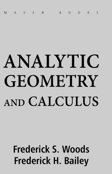 Analytic Geometry and Calculus - Frederick Woods S - Books - Maven Books - 9788180943638 - July 1, 2021
