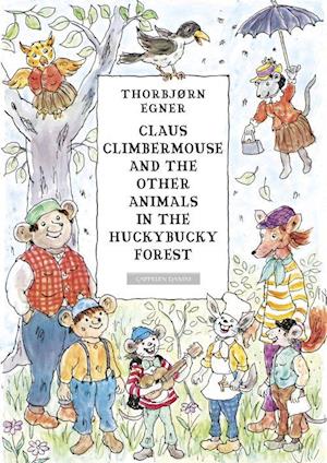 Claus Climbermouse and the other animals in the Huckybucky Forest - Thorbjørn Egner - Livros - Cappelen Damm - 9788202544638 - 2 de julho de 2018