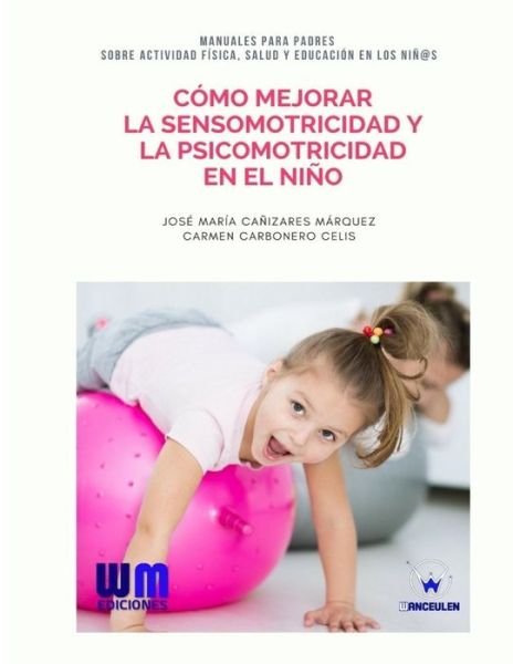 Cover for Carmen Carbonero Celis · C mo mejorar la sensomotricidad y la psicomotricidad en el ni o (Paperback Book) (2017)