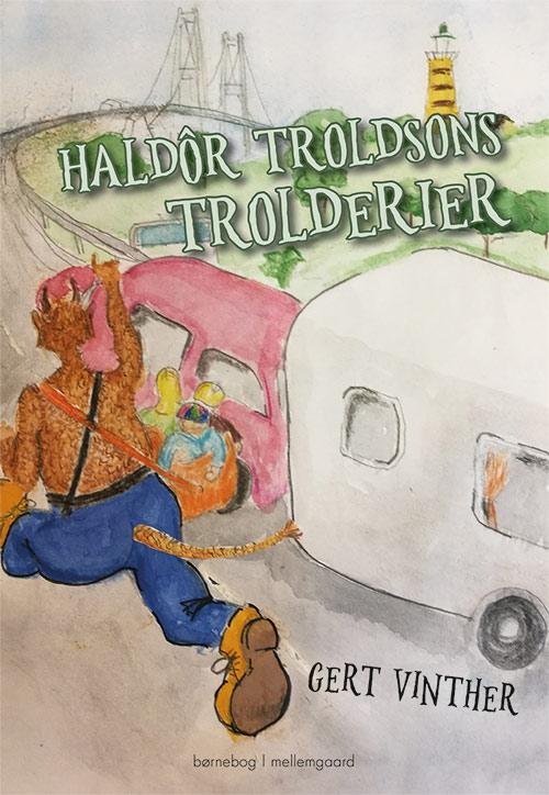 Haldôr Troldsons trolderier - Gert Vinther - Kirjat - Forlaget mellemgaard - 9788771903638 - perjantai 14. heinäkuuta 2017