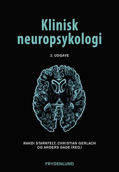 Klinisk neuropsykologi - Randi Starrfelt, Christian Gerlach og Anders Gade (red.) - Livres - Frydenlund - 9788772162638 - 18 décembre 2020