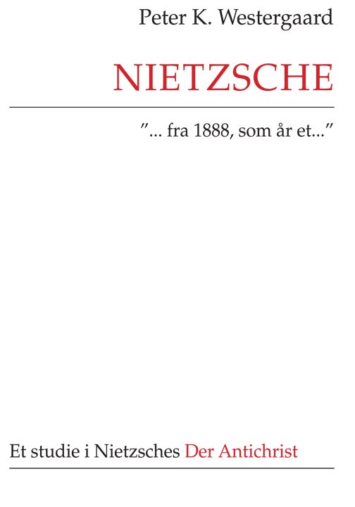 Cover for Peter K. Westergaard · Nietzsche &quot;...fra 1888, som år et...&quot; (Paperback Book) [1.º edición] (2009)